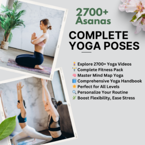 2700+ Asanas to Revolutionize Your Yoga Practice: The Ultimate Pose Collection!